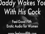 Wake Up & Fuck Daddy (Erotic Audio for Women)