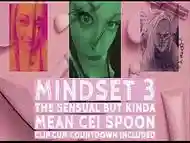 MINDSET3 The Sensual BUT kinda mean CEI Spoon clip Cum Countdown Included