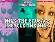 Piggie Mesmerize Milk the Sausage RECYCLE THE MILK LOOPER