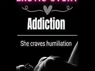 Her Addiction for Humiliation